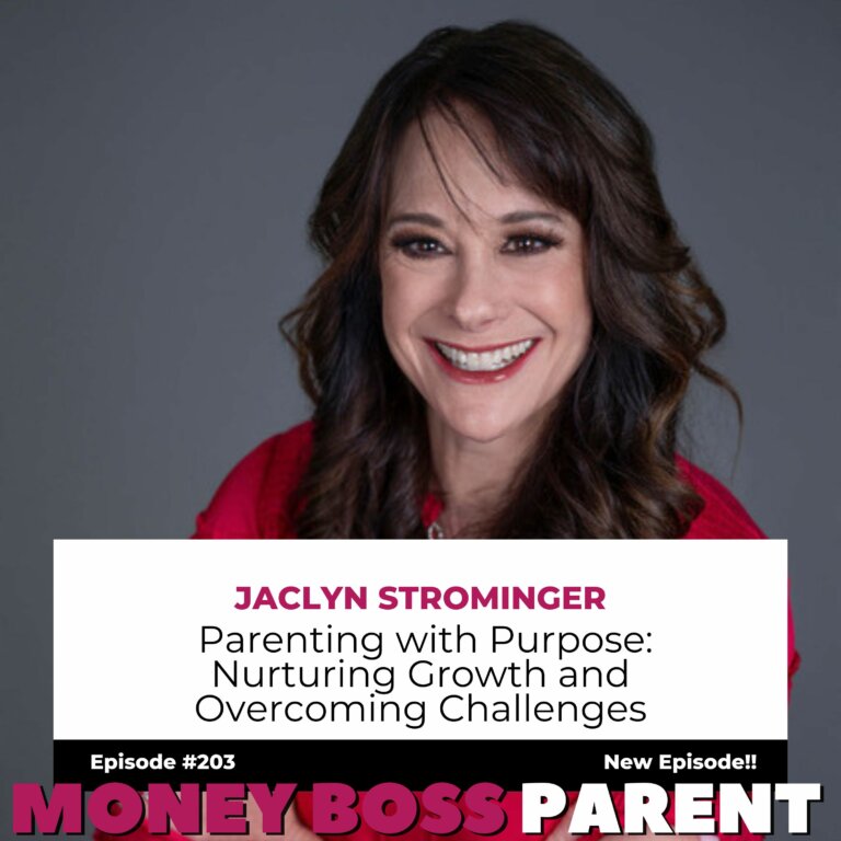 #203 – Parenting with Purpose: Nurturing Growth and Overcoming Challenges with Jaclyn Strominger