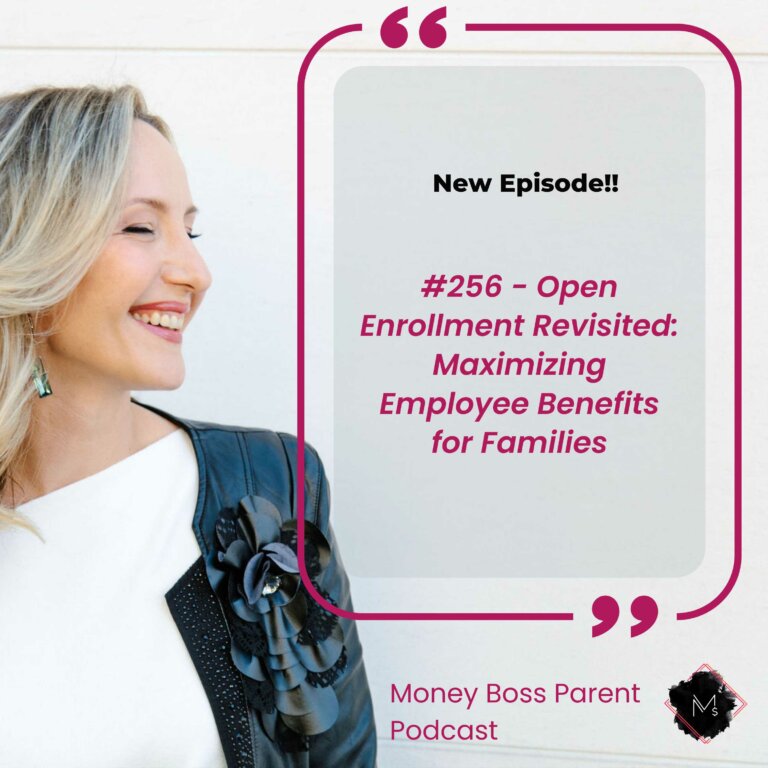 #256 – Open Enrollment Revisited: Maximizing Employee Benefits for Families